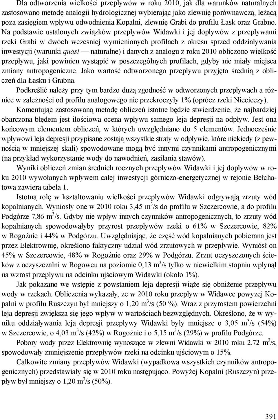 Na podstawie ustalonych związków przepływów Widawki i jej dopływów z przepływami rzeki Grabi w dwóch wcześniej wymienionych profilach z okresu sprzed oddziaływania inwestycji (warunki quasi