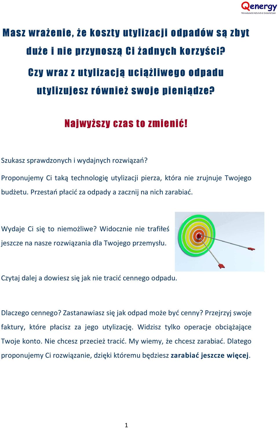 Przestań płacić za odpady a zacznij na nich zarabiać. Wydaje Ci się to niemożliwe? Widocznie nie trafiłeś jeszcze na nasze rozwiązania dla Twojego przemysłu.