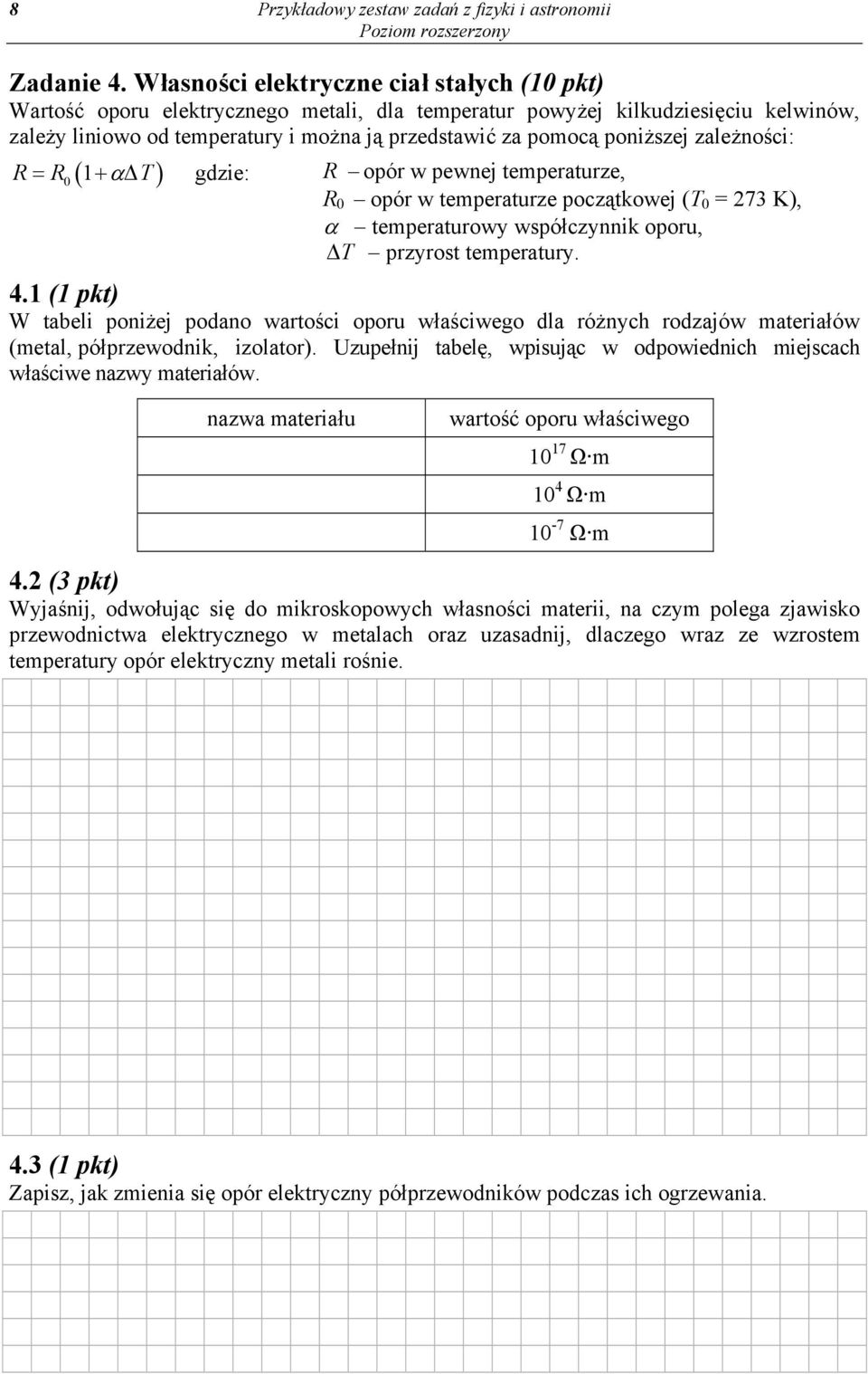 poniższej zależności: R = R 0 ( 1 + α Δ T ) gdzie: R opór w pewnej temperaturze, R 0 opór w temperaturze początkowej (T 0 = 273 K), α temperaturowy współczynnik oporu, Δ T przyrost temperatury. 4.