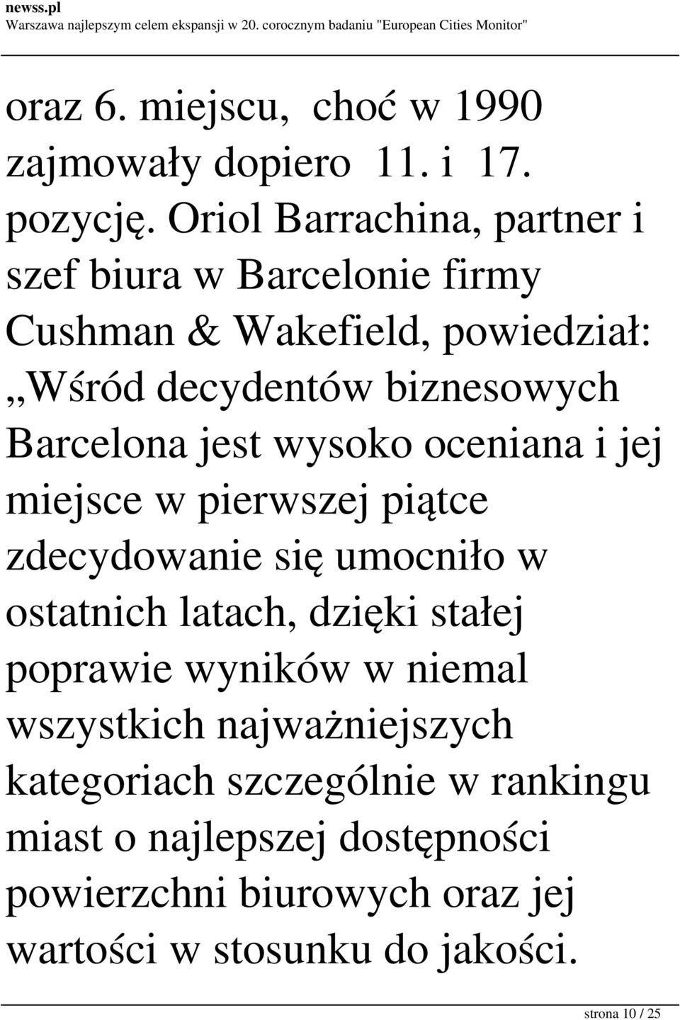 Barcelona jest wysoko oceniana i jej miejsce w pierwszej piątce zdecydowanie się umocniło w ostatnich latach, dzięki stałej