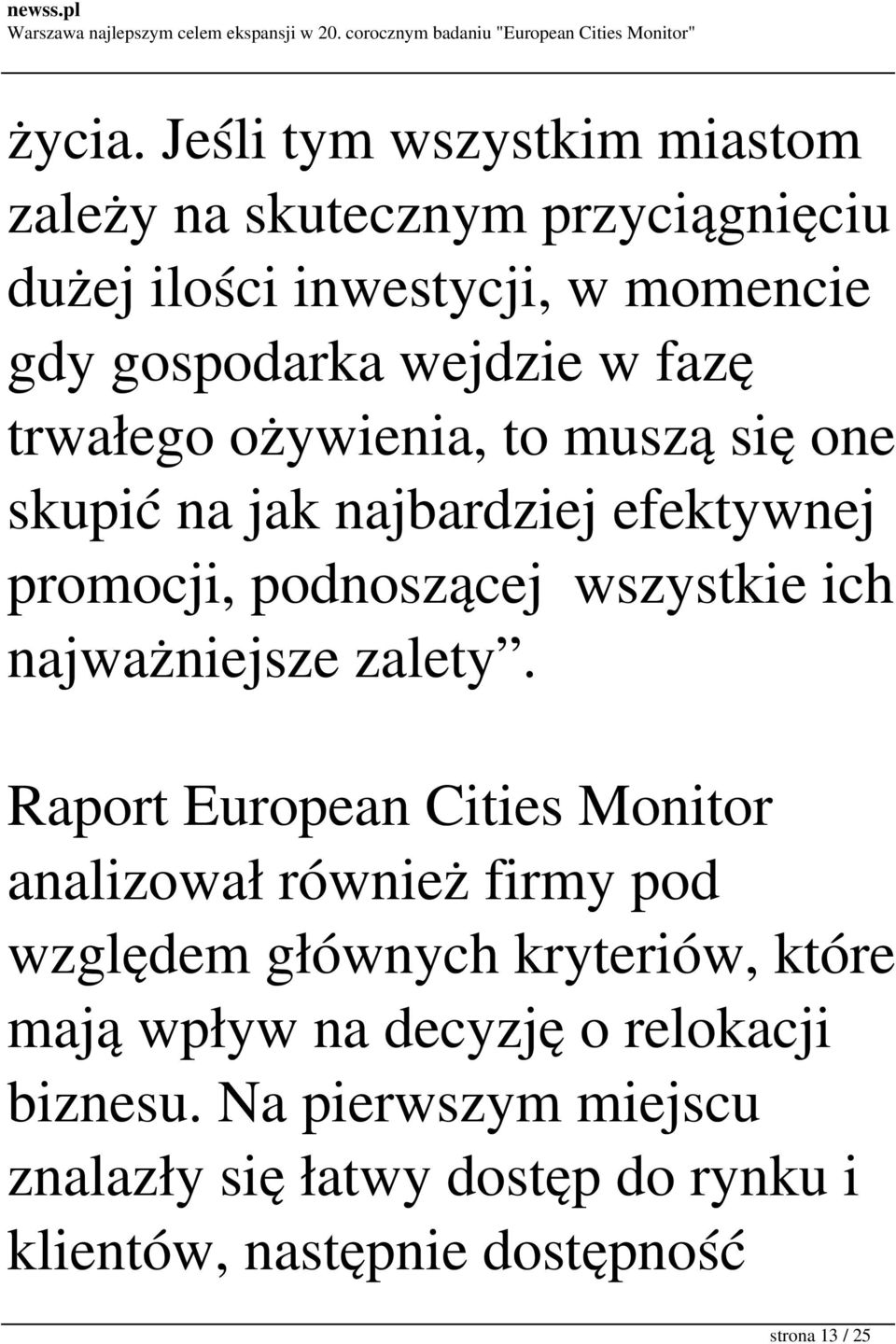 fazę trwałego ożywienia, to muszą się one skupić na jak najbardziej efektywnej promocji, podnoszącej wszystkie ich