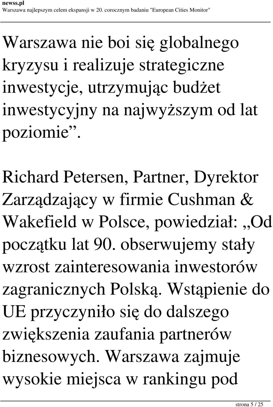 Richard Petersen, Partner, Dyrektor Zarządzający w firmie Cushman & Wakefield w Polsce, powiedział: Od początku lat 90.