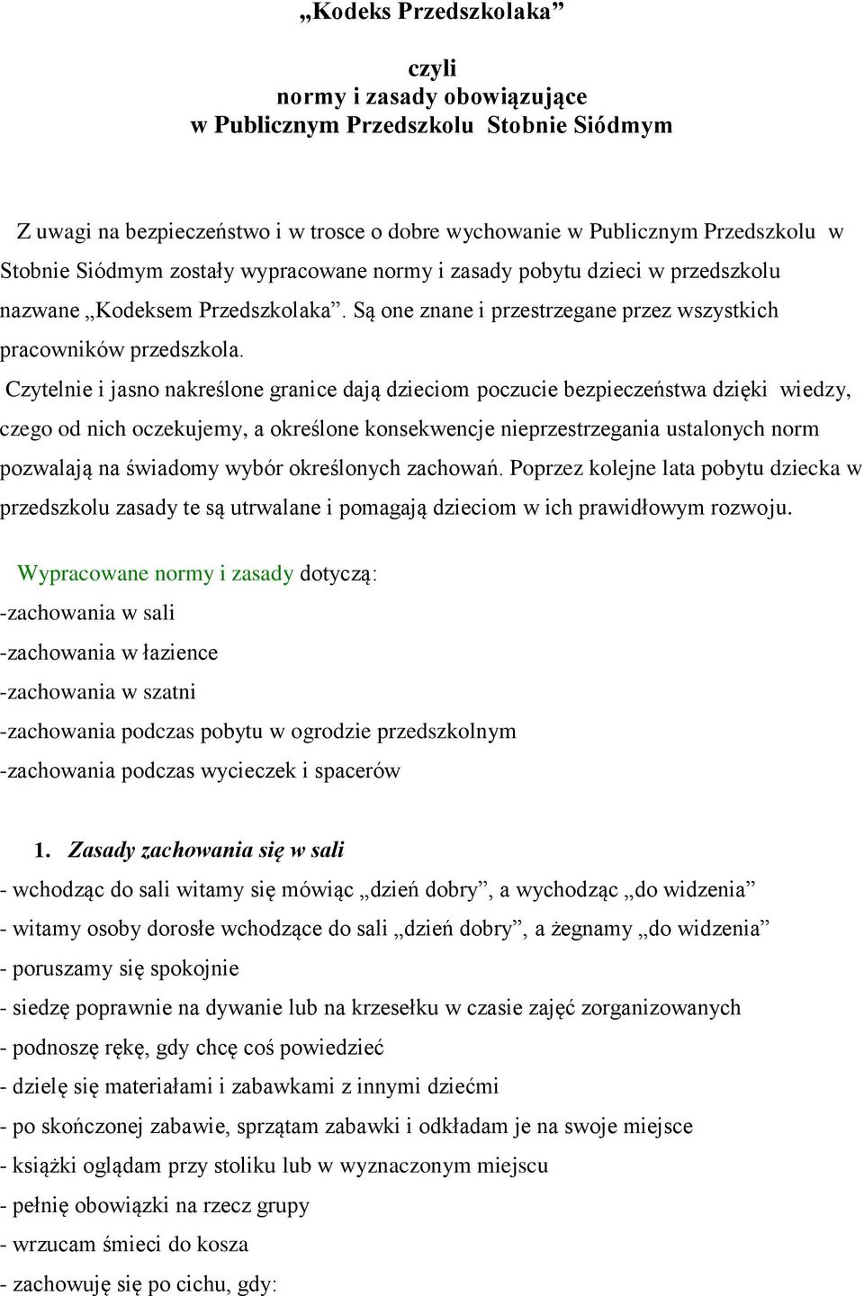 Czytelnie i jasno nakreślone granice dają dzieciom poczucie bezpieczeństwa dzięki wiedzy, czego od nich oczekujemy, a określone konsekwencje nieprzestrzegania ustalonych norm pozwalają na świadomy