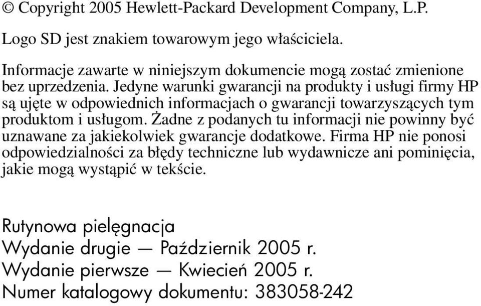 Jedyne warunki gwarancji na produkty i usługi firmy HP są ujęte w odpowiednich informacjach o gwarancji towarzyszących tym produktom i usługom.