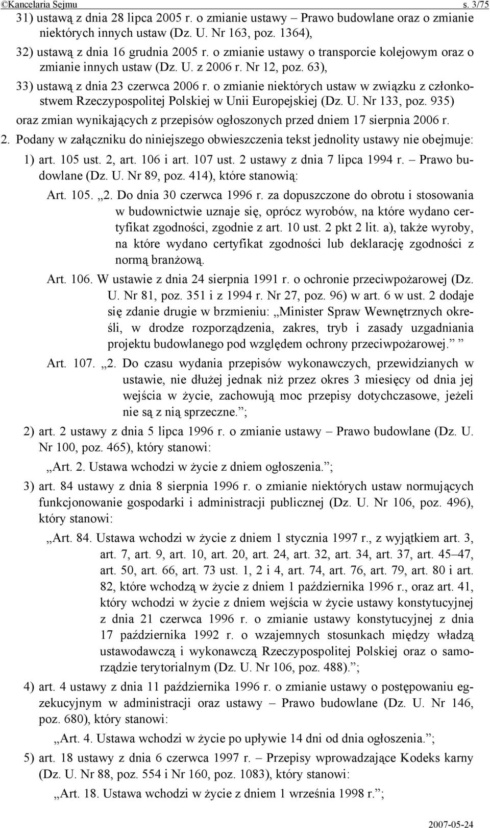 o zmianie niektórych ustaw w związku z członkostwem Rzeczypospolitej Polskiej w Unii Europejskiej (Dz. U. Nr 133, poz.