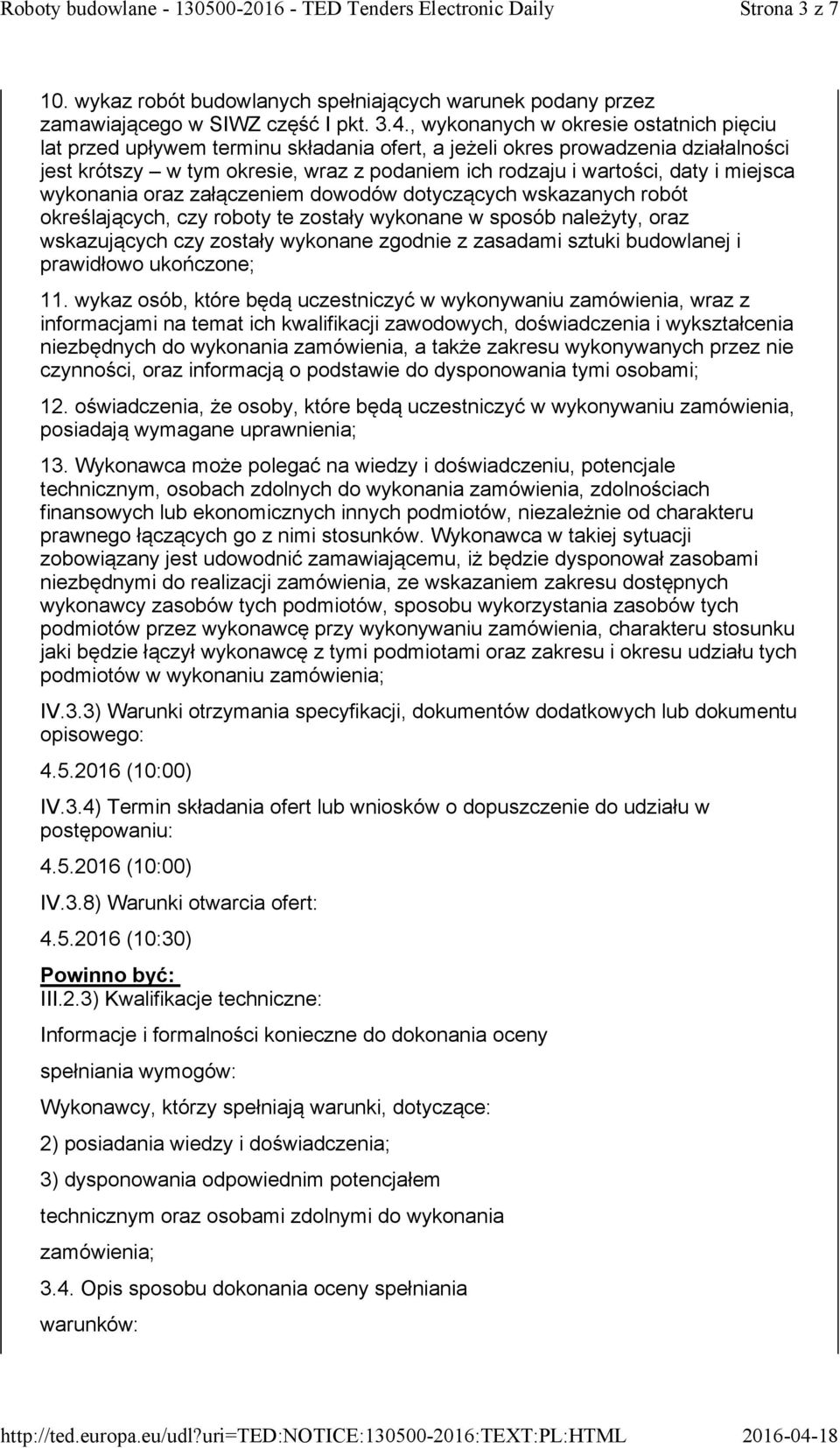 miejsca wykonania oraz załączeniem dowodów dotyczących wskazanych robót określających, czy roboty te zostały wykonane w sposób należyty, oraz wskazujących czy zostały wykonane zgodnie z zasadami