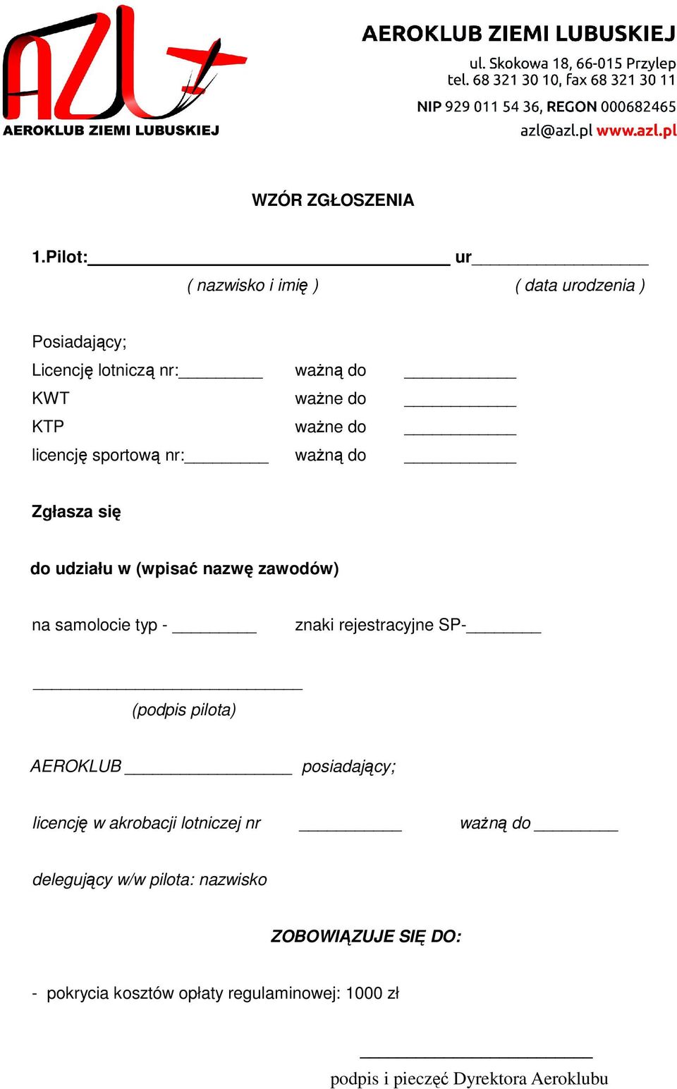 licencję sportową nr: ważną do Zgłasza się do udziału w (wpisać nazwę zawodów) na samolocie typ - znaki rejestracyjne