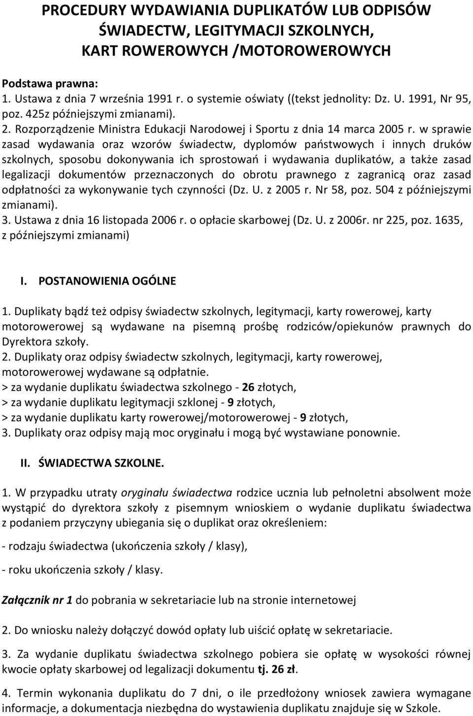 w sprawie zasad wydawania oraz wzorów świadectw, dyplomów państwowych i innych druków szkolnych, sposobu dokonywania ich sprostowań i wydawania duplikatów, a także zasad legalizacji dokumentów