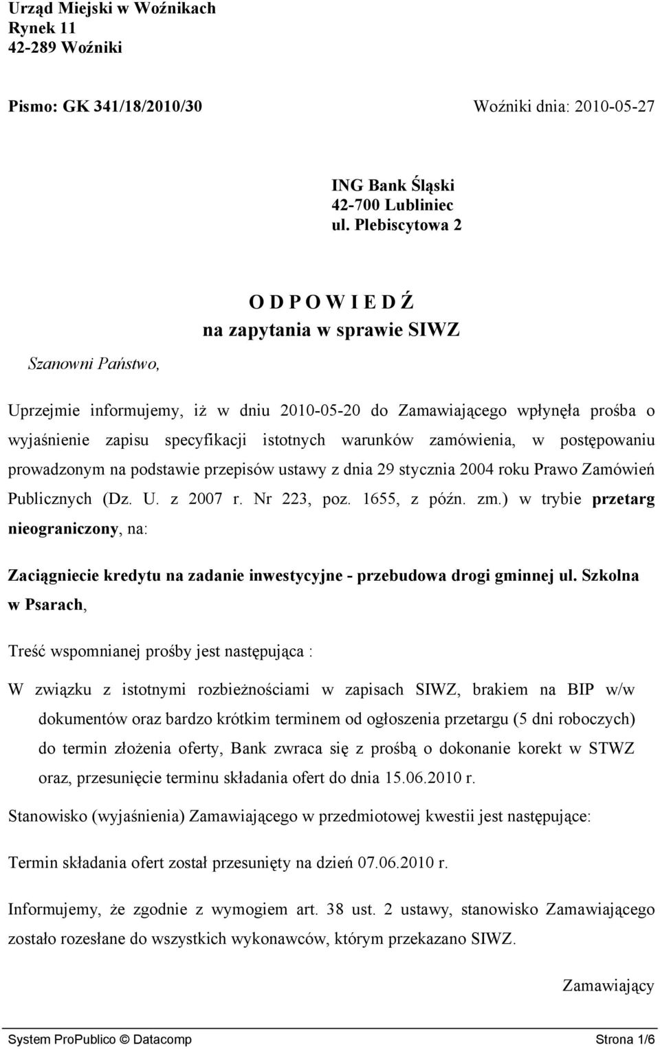 warunków zamówienia, w postępowaniu prowadzonym na podstawie przepisów ustawy z dnia 29 stycznia 2004 roku Prawo Zamówień Publicznych (Dz. U. z 2007 r. Nr 223, poz. 1655, z późn. zm.