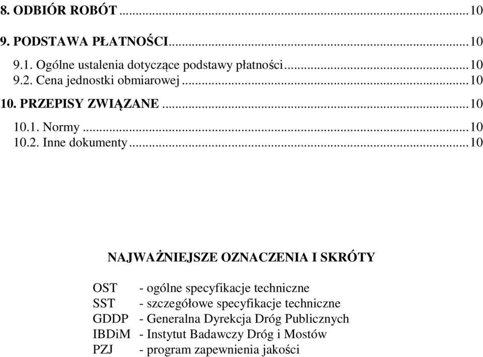 .. 10 NAJWAŻNIEJSZE OZNACZENIA I SKRÓTY OST - ogólne specyfikacje techniczne SST - szczegółowe specyfikacje