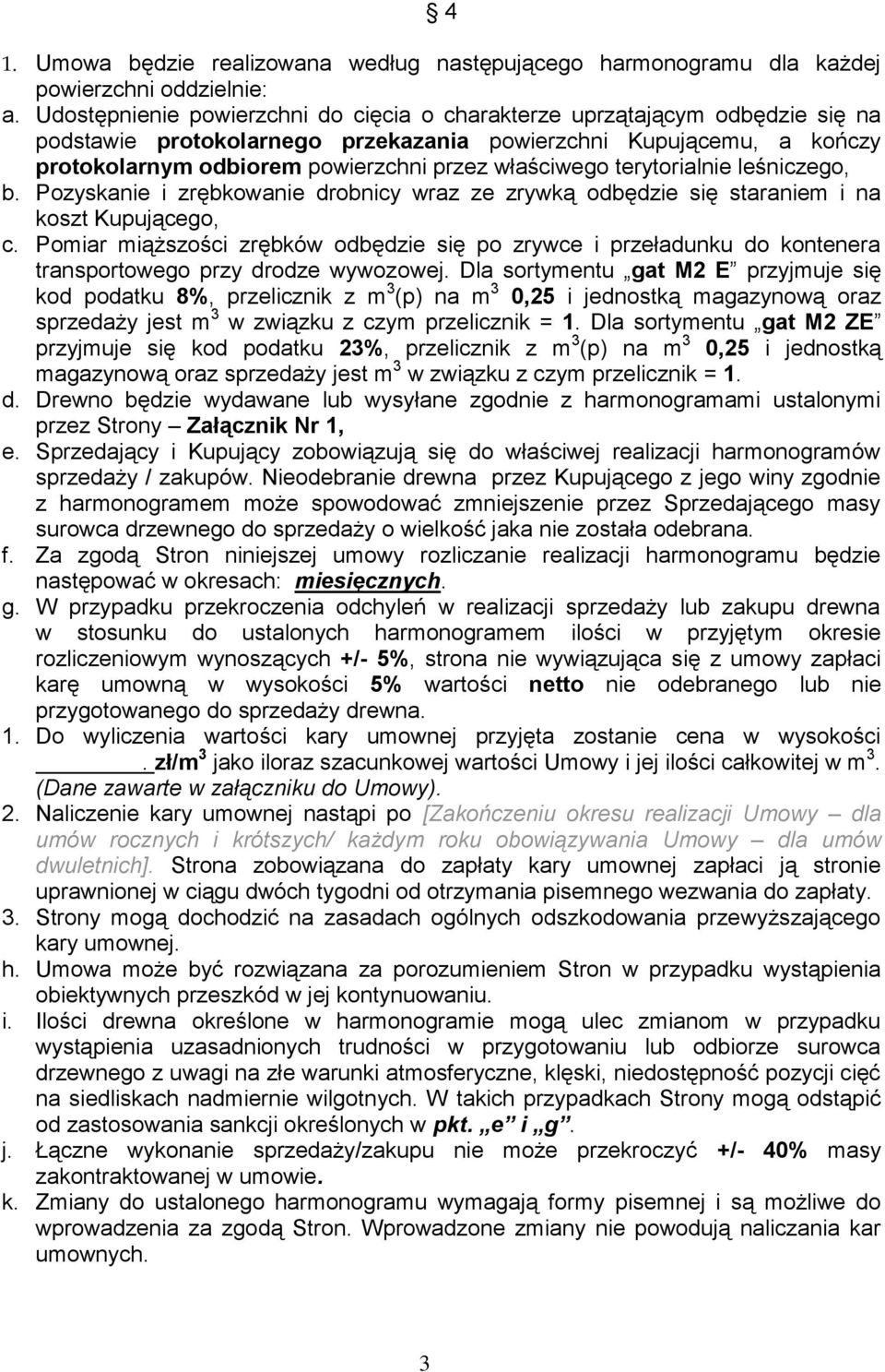 leśniczego, b. Pozysknie i zrębkownie drobnicy wrz ze zrywką odbędzie się strniem i n koszt Kupującego, c.