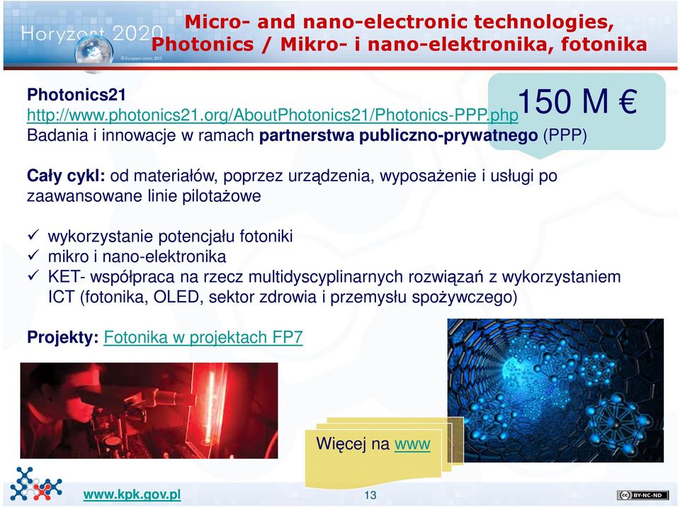 php Badania i innowacje w ramach partnerstwa publiczno-prywatnego (PPP) Cały cykl: od materiałów, poprzez urządzenia, wyposażenie i usługi po