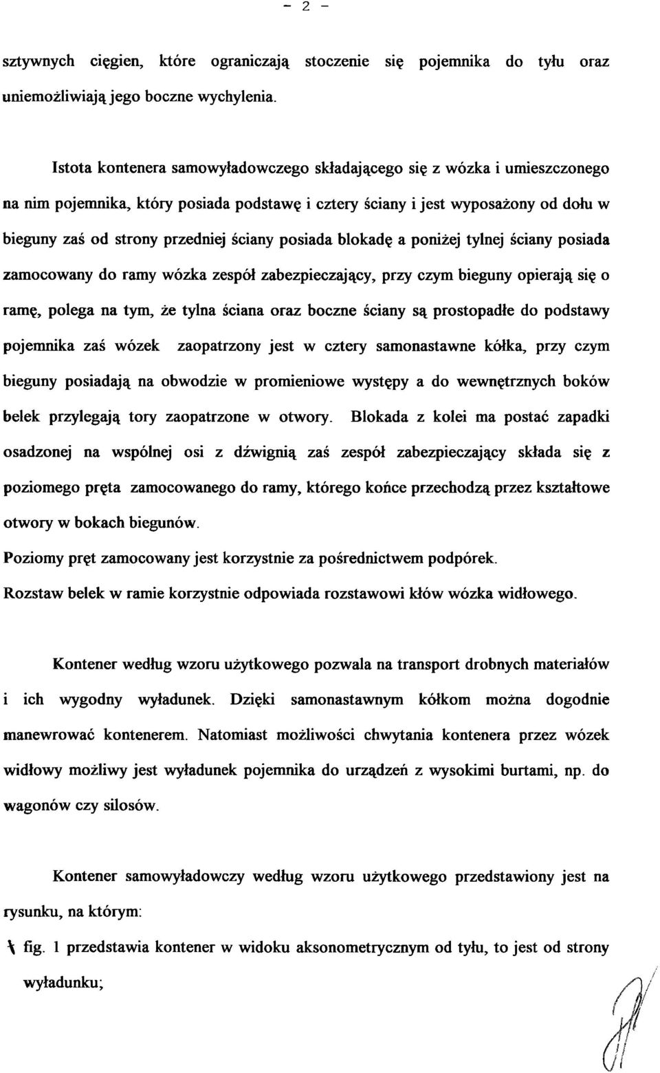 posiada blokadę a poniżej tylnej ściany posiada zamocowany do ramy wózka zespół zabezpieczający, przy czym bieguny opierają się o ramę, polega na tym, że tylna ściana oraz boczne ściany są