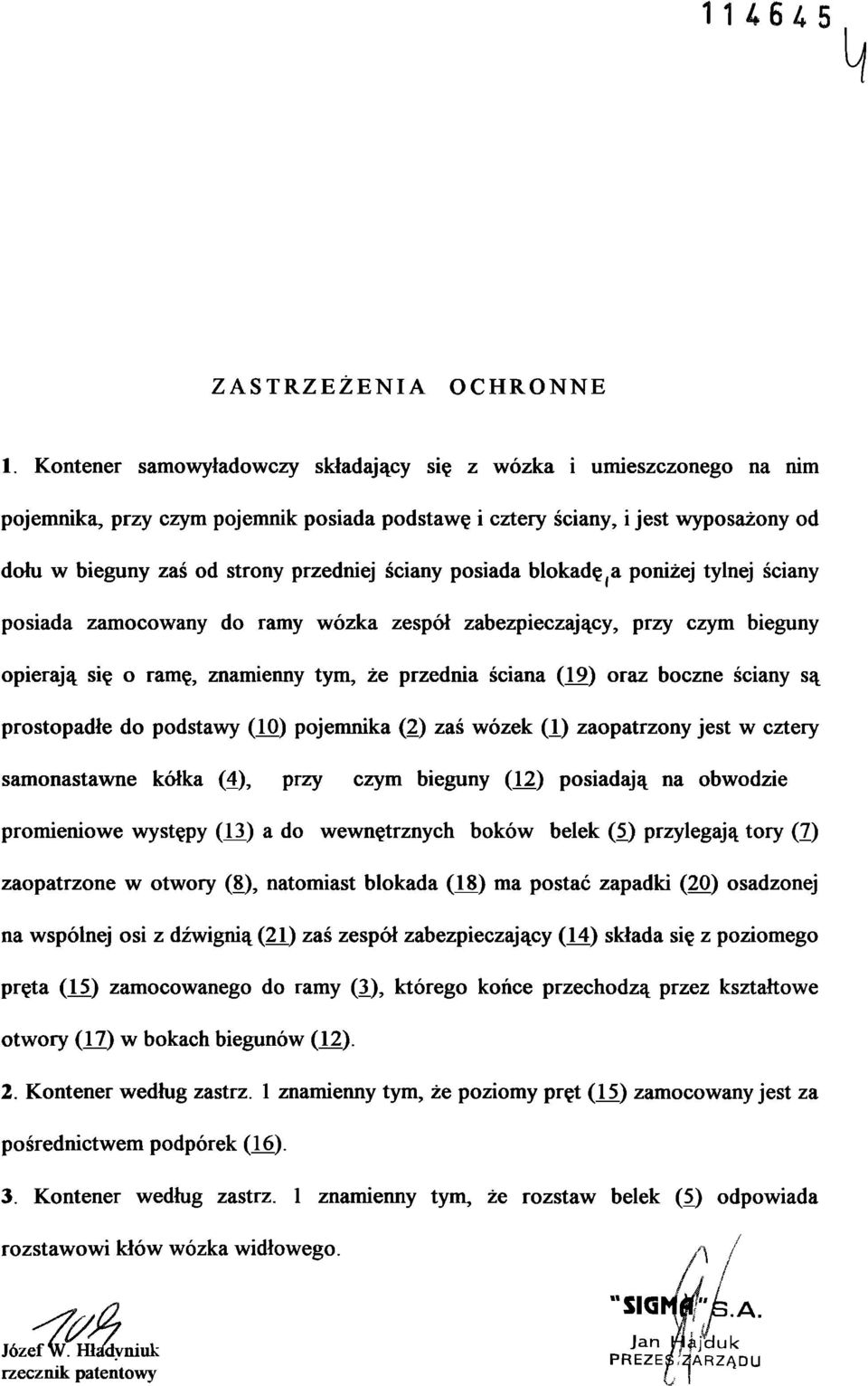 ściany posiada blokadę a poniżej tylnej ściany posiada zamocowany do ramy wózka zespół zabezpieczający, przy czym bieguny opierają się o ramę, znamienny tym, że przednia ściana (19) oraz boczne