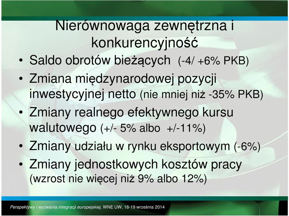 realnego efektywnego kursu walutowego (+/- 5% albo +/-11%) Zmiany udziału w rynku