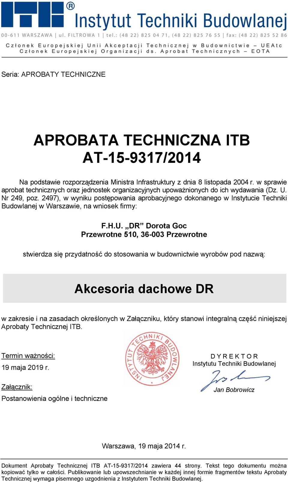 2497), w wyniku postępowania aprobacyjnego dokonanego w Instytucie Techniki Budowlanej w Warszawie, na wniosek firmy: F.H.U.