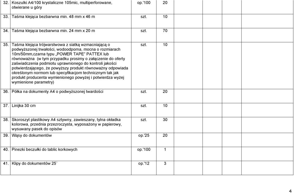 Taśma klejąca trójwarstwowa z siatką wzmacniającą o podwyższonej trwałości, wodoodporna, mocna o rozmiarach 10m/50mm,czarna typu POWER TAPE PATTEX lub równoważna (w tym przypadku prosimy o