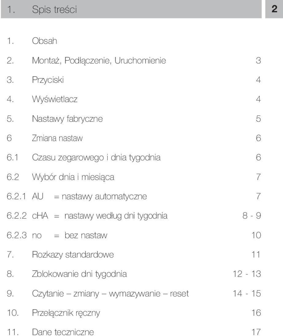 2.2 cha = nastawy według dni tygodnia 8-9 6.2.3 no = bez nastaw 10 7. Rozkazy standardowe 11 8.