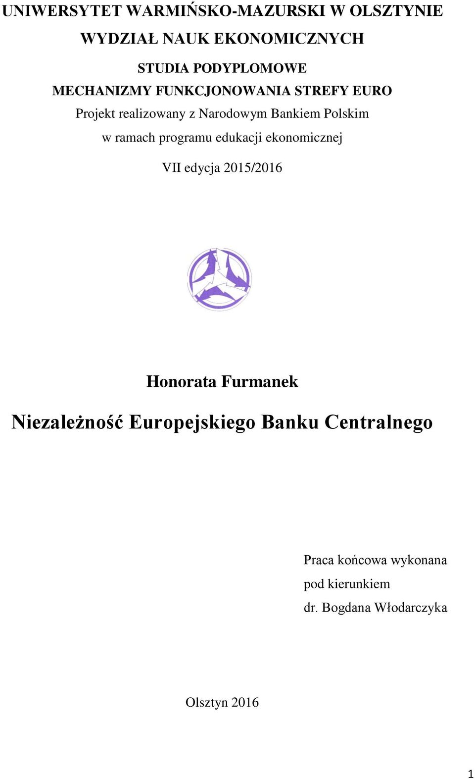 ramach programu edukacji ekonomicznej VII edycja 2015/2016 Honorata Furmanek Niezależność