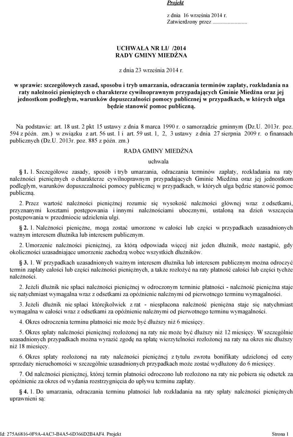 jednostkom podległym, warunków dopuszczalności pomocy publicznej w przypadkach, w których ulga będzie stanowić pomoc publiczną. Na podstawie: art. 18 ust. 2 pkt 15 ustawy z dnia 8 marca 1990 r.