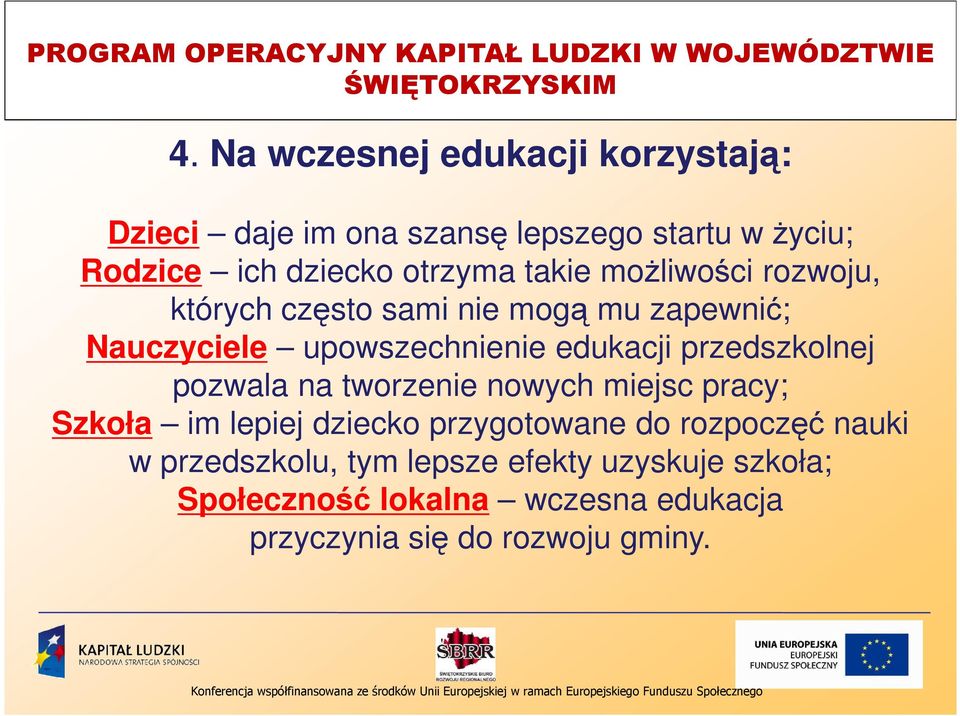 przedszkolnej pozwala na tworzenie nowych miejsc pracy; Szkoła im lepiej dziecko przygotowane do rozpoczęć nauki