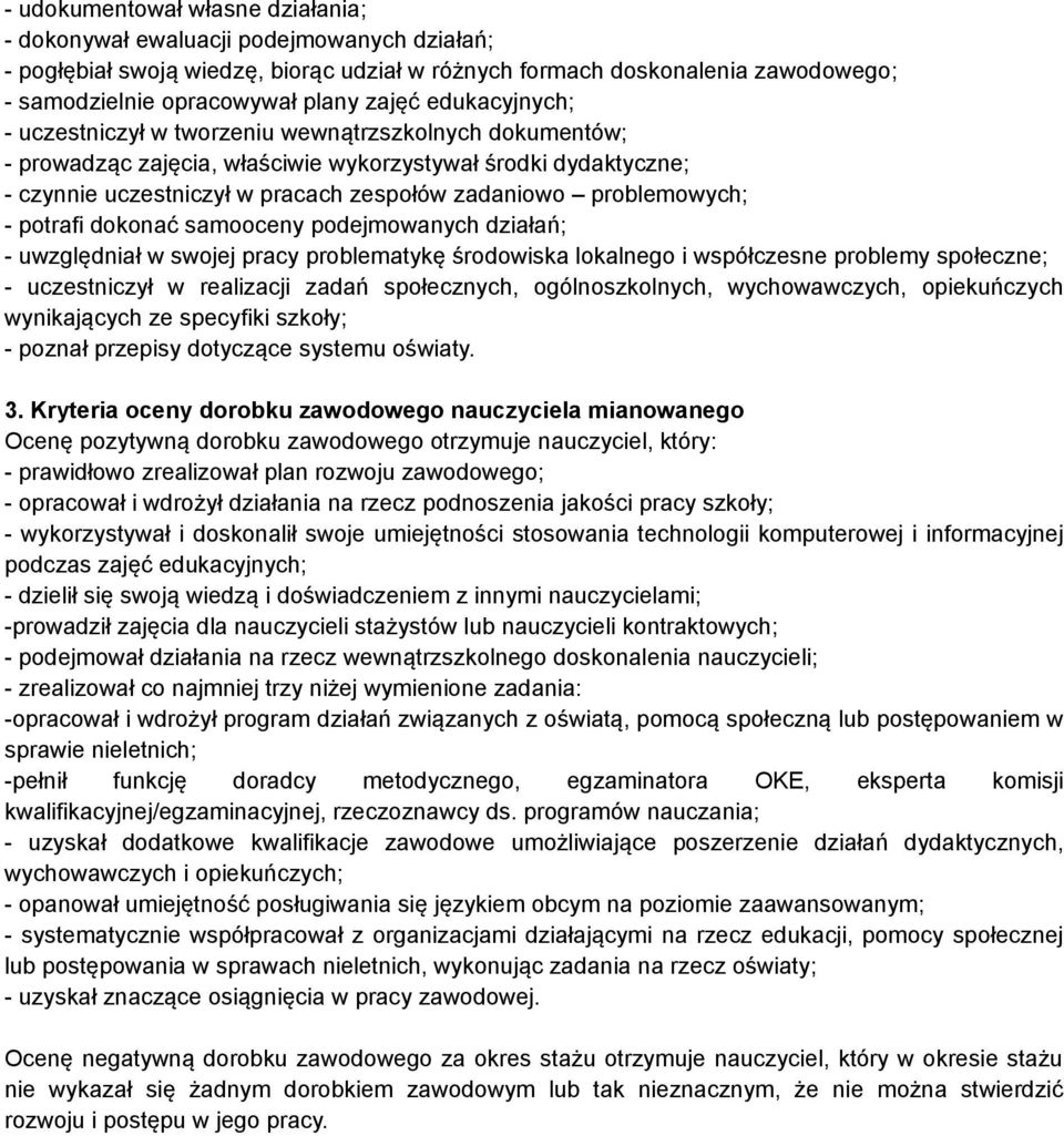 problemowych; - potrafi dokonać samooceny podejmowanych działań; - uwzględniał w swojej pracy problematykę środowiska lokalnego i współczesne problemy społeczne; - uczestniczył w realizacji zadań