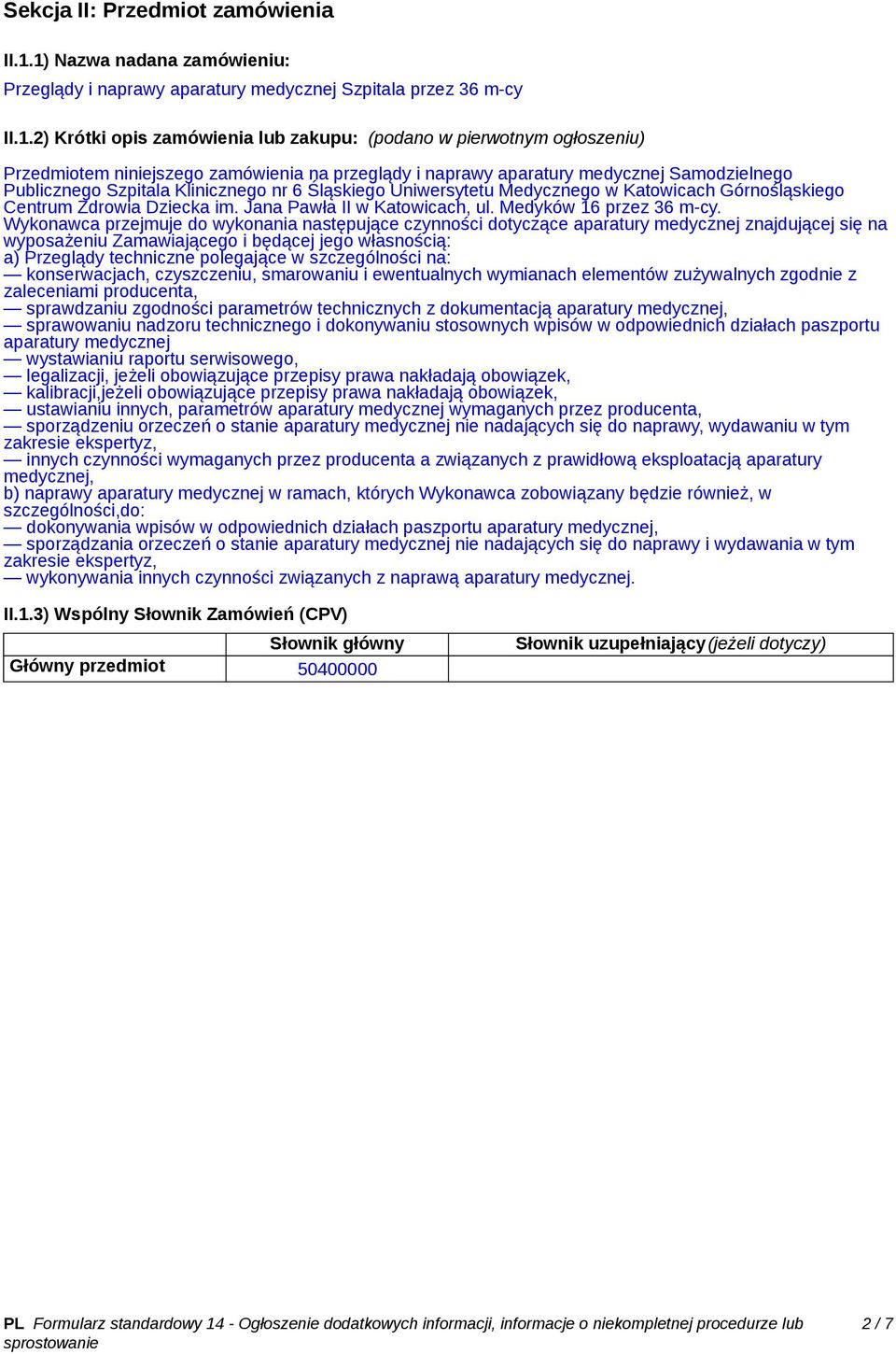 zamówienia na przeglądy i naprawy aparatury medycznej Samodzielnego Publicznego Szpitala Klinicznego nr 6 Śląskiego Uniwersytetu Medycznego w Katowicach Górnośląskiego Centrum Zdrowia Dziecka im.