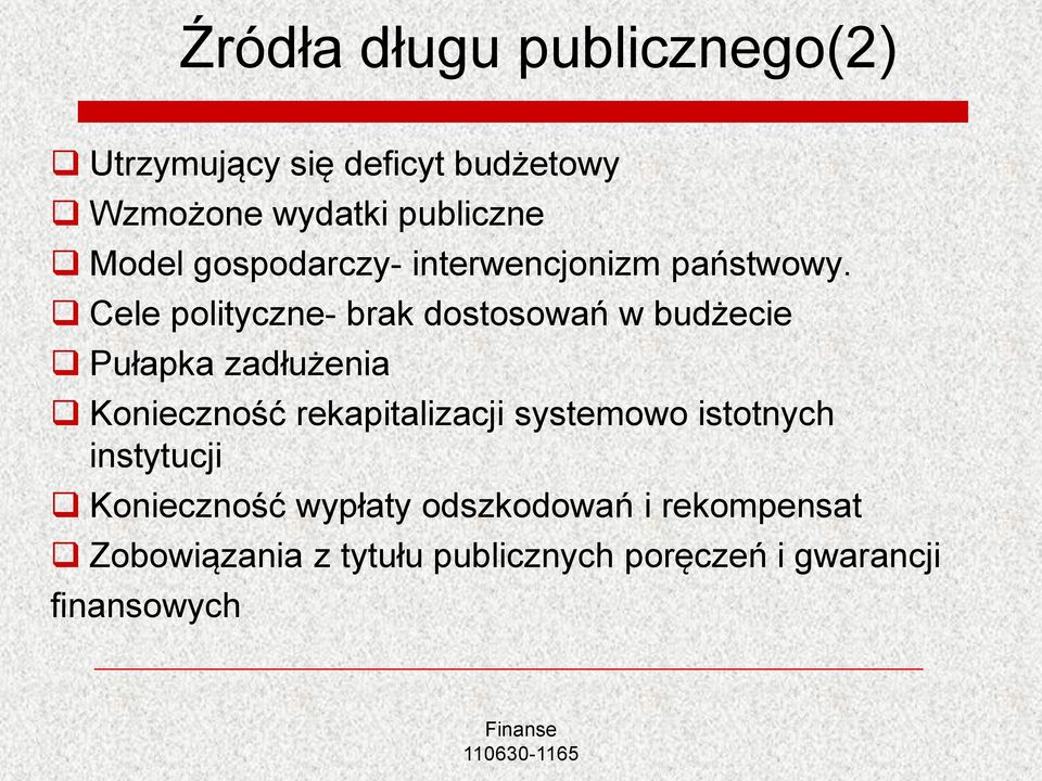 Cele polityczne- brak dostosowań w budżecie Pułapka zadłużenia Konieczność rekapitalizacji