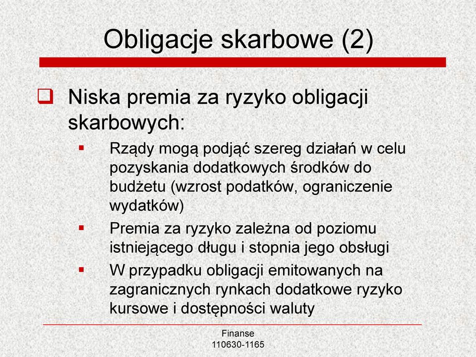 wydatków) Premia za ryzyko zależna od poziomu istniejącego długu i stopnia jego obsługi W