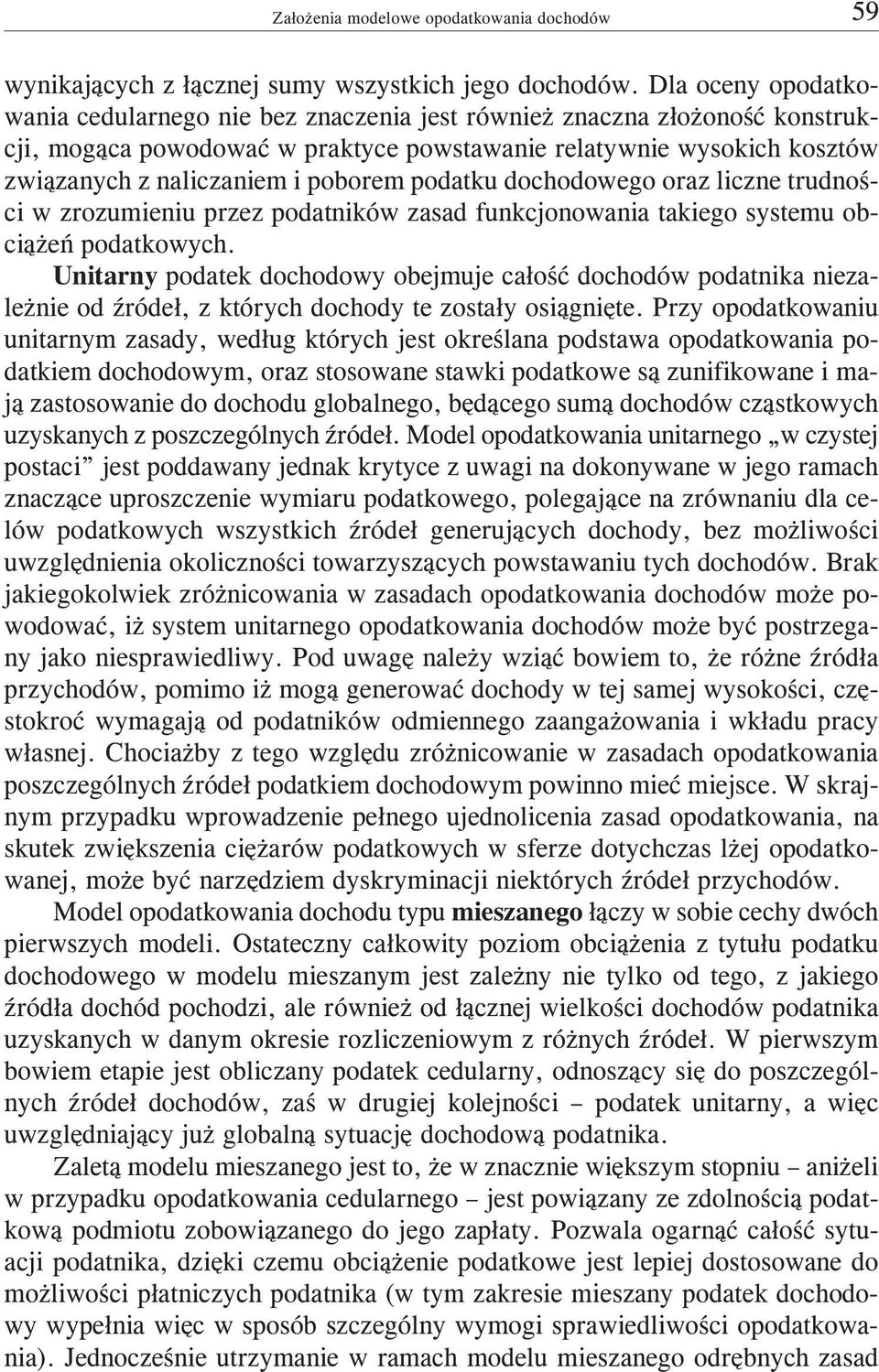 podatku dochodowego oraz liczne trudnoœci w zrozumieniu przez podatników zasad funkcjonowania takiego systemu obci¹ eñ podatkowych.