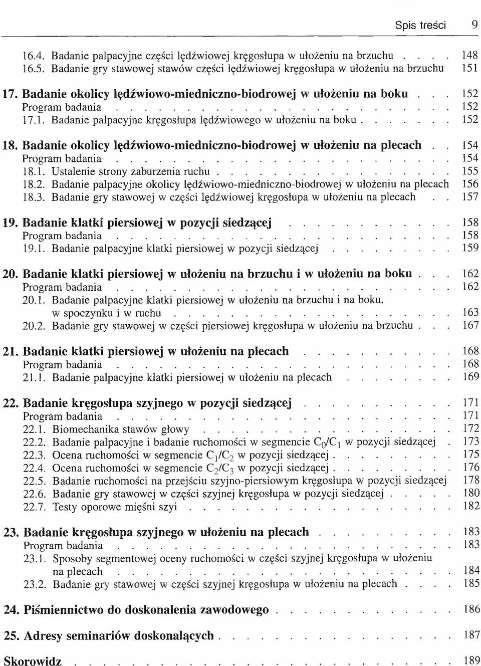 Badanie okolicy lędźwiowo-miedniczno-biodrowej w ułożeniu na plecach.. 154 Program b a d a n ia...154 18.1. Ustalenie strony zaburzenia ruchu...155 18.2.