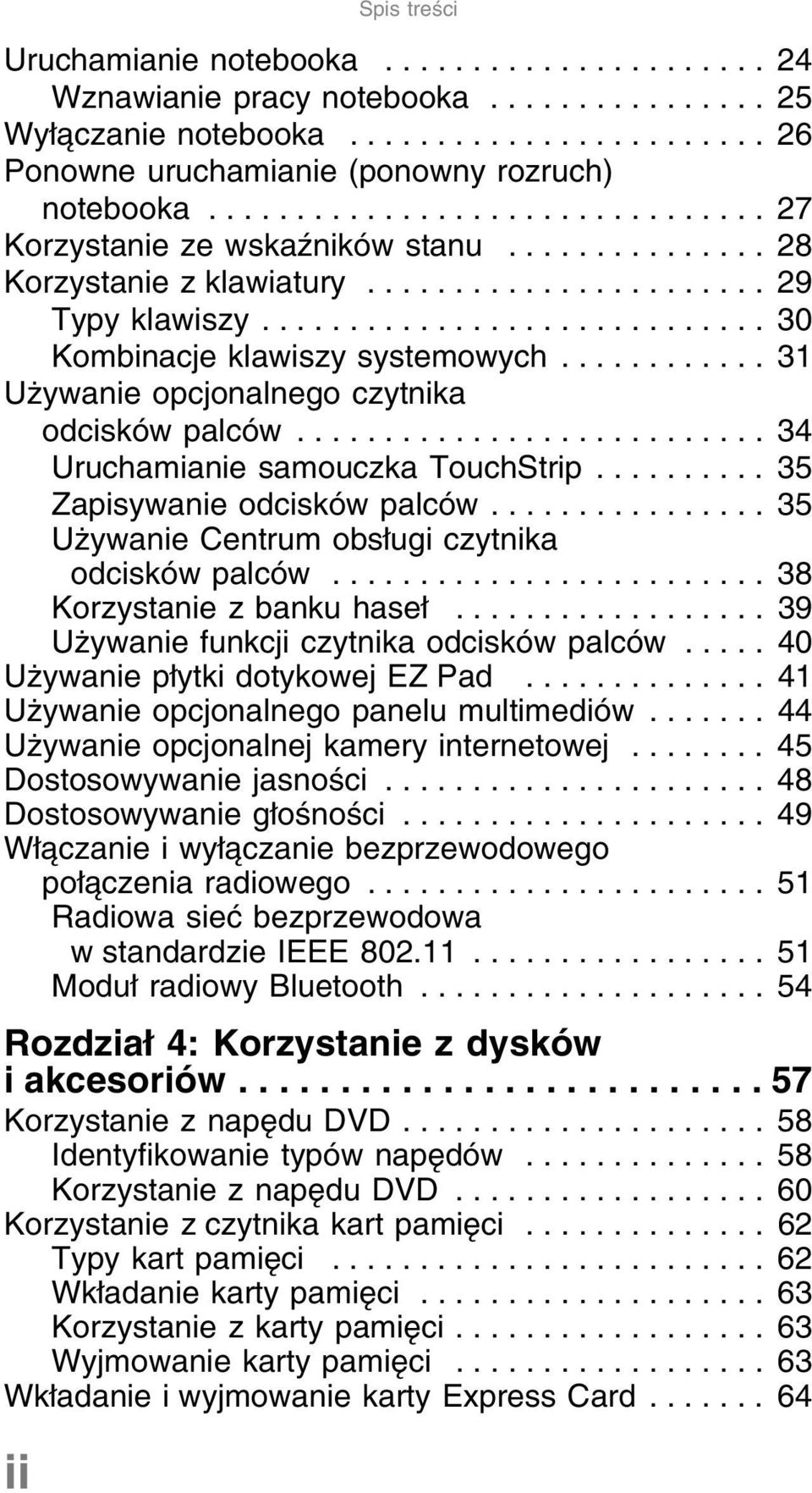 ........... 31 Używanie opcjonalnego czytnika odcisków palców........................... 34 Uruchamianie samouczka TouchStrip.......... 35 Zapisywanie odcisków palców.