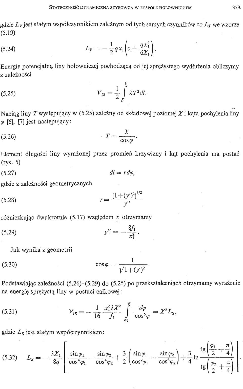 25) zależ ny od skł adowej poziomej Z i ką ta pochylenia liny ę [6], [7] jest nastę pują cy: (5.26) 4 COSCJ Element długoś ci liny wyraż onej przez promień krzywizny i ką t pochylenia ma postać (rys.