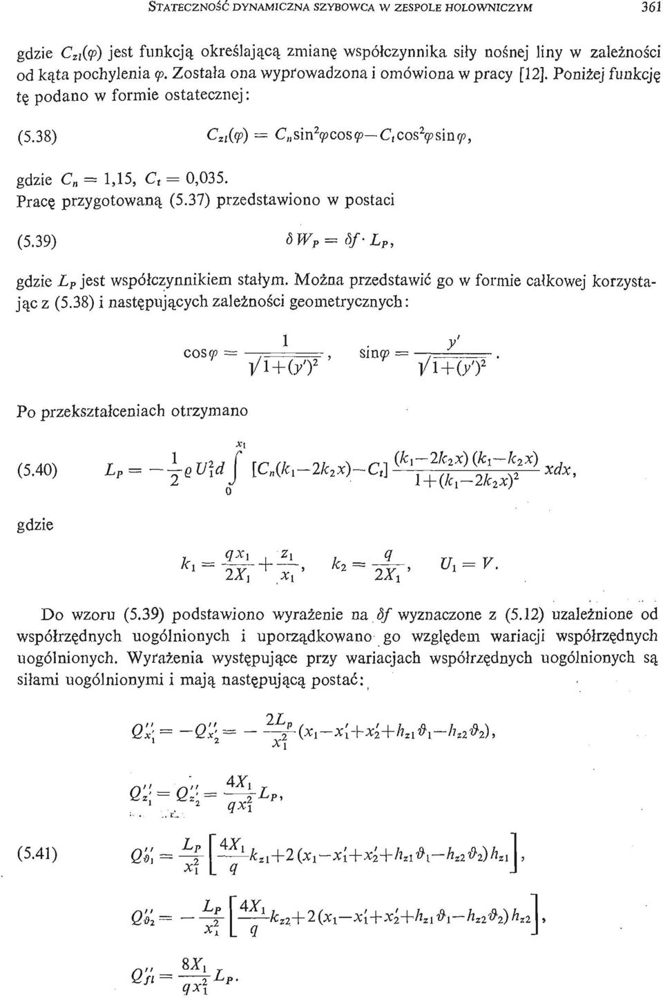 37) przedstawiono w postaci (5.39) 6W P =df- L P, gdzie L P jest współczynnikiem stałym. Moż na przedstawić go w formie całkowej korzystają c z (5.