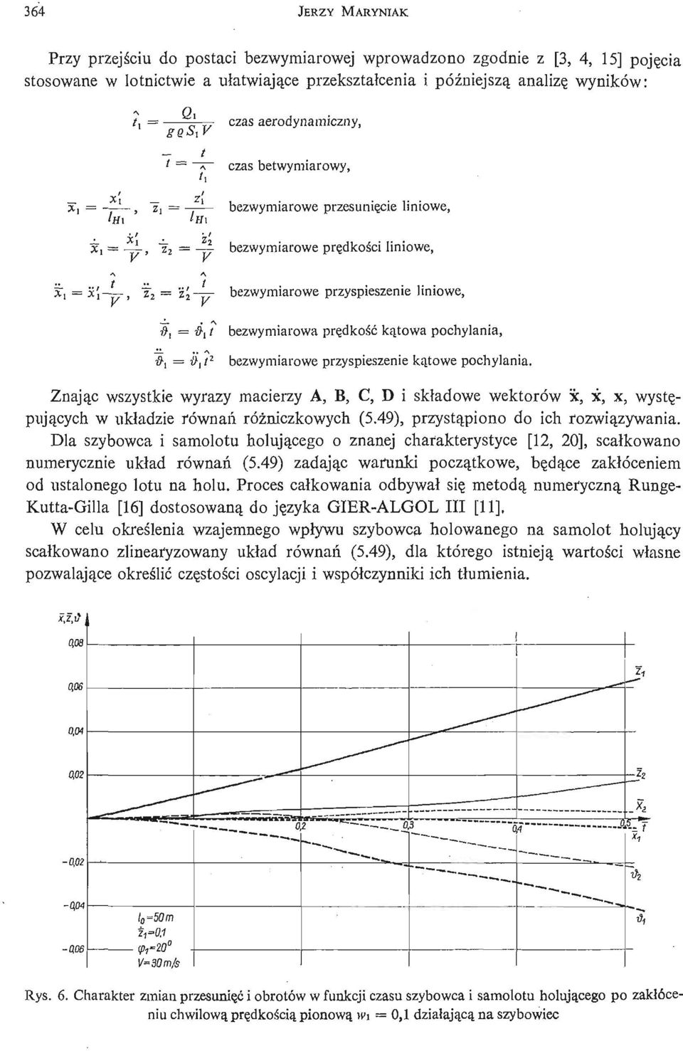 T bezwymiarowe przyspieszenie liniowe, #, 4it bezwymiarowa prę dkość ką towa pochylania, #j = #, t 1 bezwymiarowe przyspieszenie ką towe pochylania.