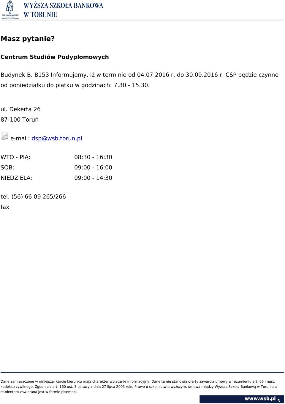 2016 r. do 30.09.2016 r. CSP będzie czynne od poniedziałku do piątku w godzinach: 7.