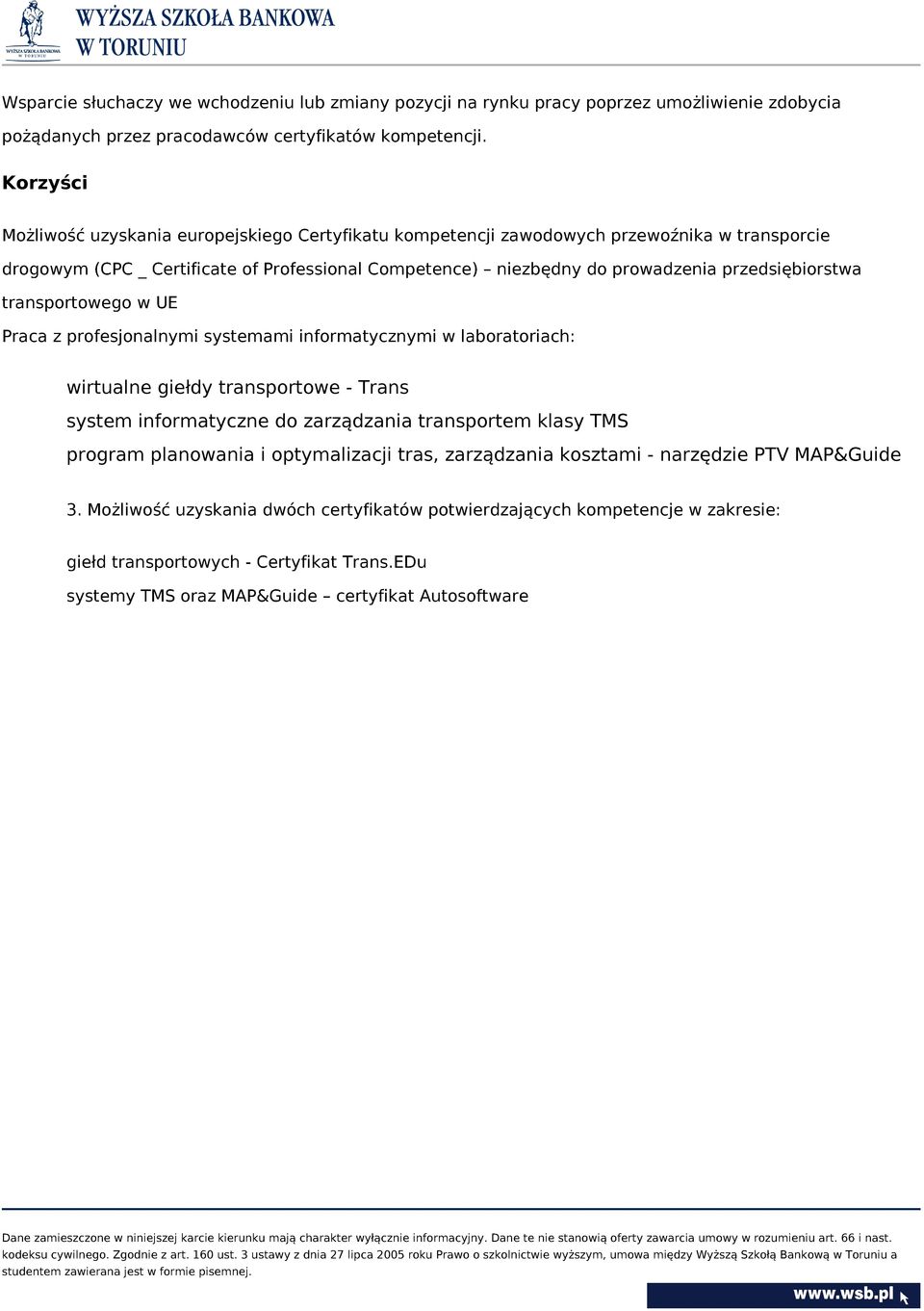 przedsiębiorstwa transportowego w UE Praca z profesjonalnymi systemami informatycznymi w laboratoriach: wirtualne giełdy transportowe - Trans system informatyczne do zarządzania transportem klasy TMS