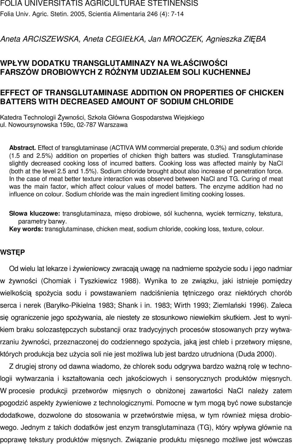 KUCHENNEJ EFFECT OF TRANSGLUTAMINASE ADDITION ON PROPERTIES OF CHICKEN BATTERS WITH DECREASED AMOUNT OF SODIUM CHLORIDE Katedra Technologii śywności, Szkoła Główna Gospodarstwa Wiejskiego ul.