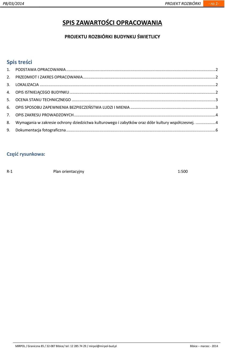 OPIS SPOSOBU ZAPEWNIENIA BEZPIECZEŃSTWA LUDZI I MIENIA... 3 7. OPIS ZAKRESU PROWADZONYCH... 4 8.