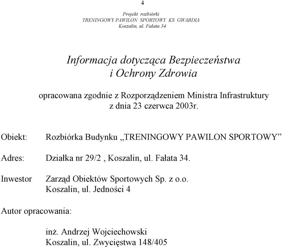 Obiekt: Rozbiórka Budynku TRENINGOWY PAWILON SPORTOWY Adres: Działka nr 29/2,.