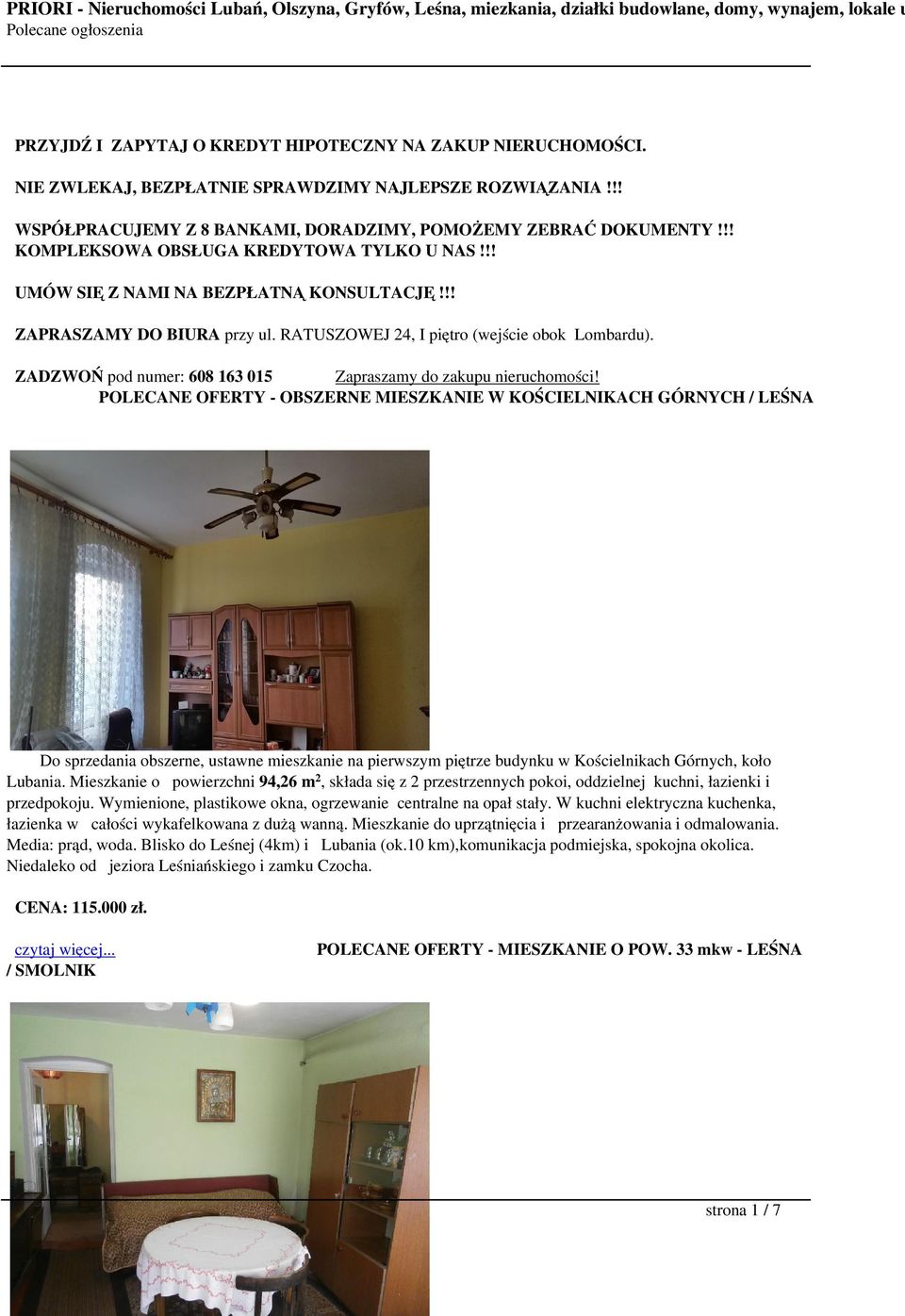 ZADZWOŃ pod numer: 608 163 015 Zapraszamy do zakupu nieruchomości!