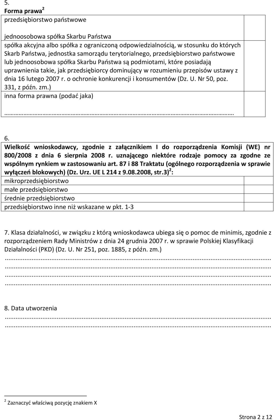 lutego 2007 r. o ochro konkurencji i konsumentów (Dz. U. Nr 50, poz. 331, z późn. zm.) inna forma prawna (podać jaka). 6.