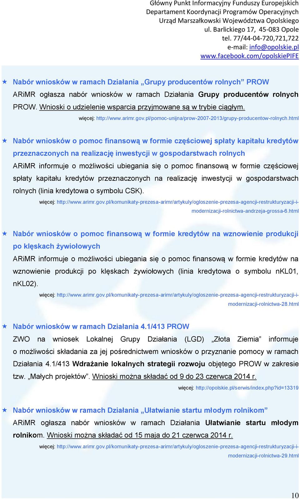 html Nabór wniosków o pomoc finansową w formie częściowej spłaty kapitału kredytów przeznaczonych na realizację inwestycji w gospodarstwach rolnych ARiMR informuje o możliwości ubiegania się o pomoc