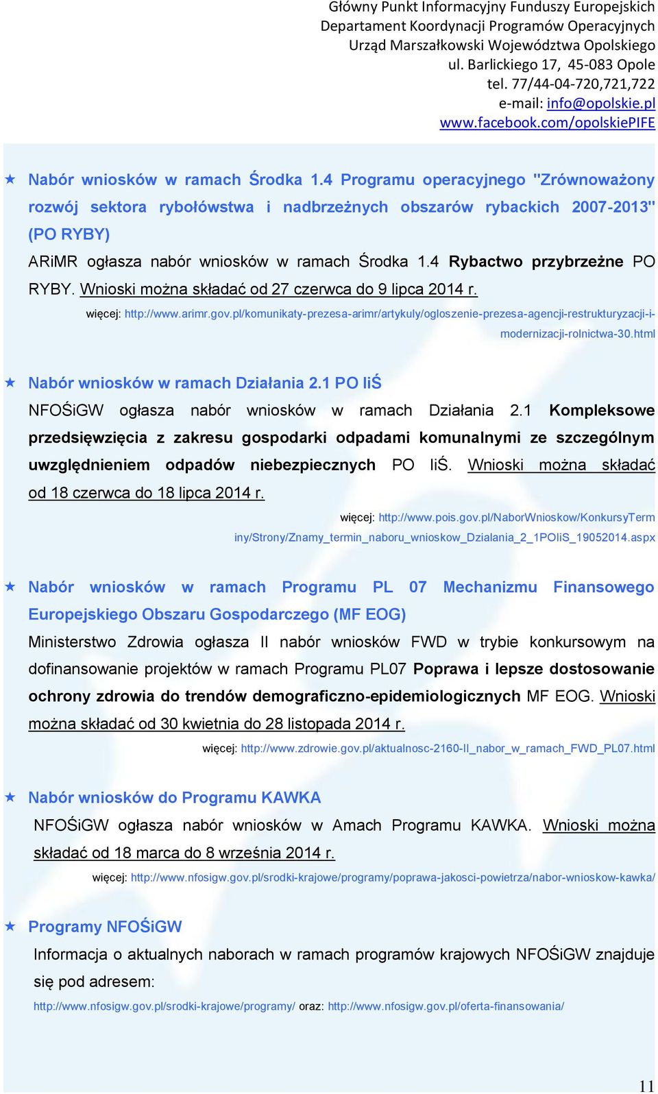 pl/komunikaty-prezesa-arimr/artykuly/ogloszenie-prezesa-agencji-restrukturyzacji-imodernizacji-rolnictwa-30.html Nabór wniosków w ramach Działania 2.