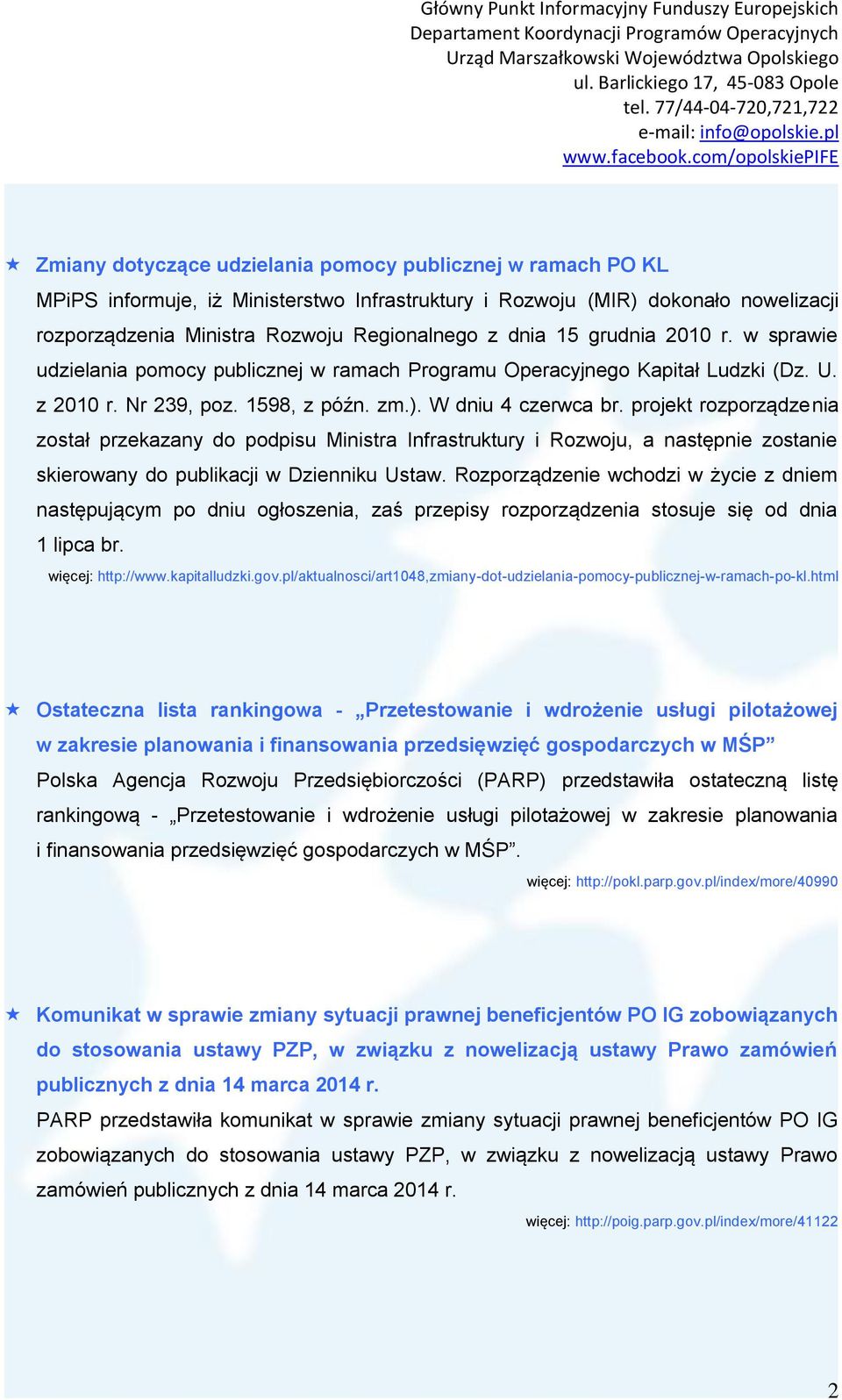 projekt rozporządzenia został przekazany do podpisu Ministra Infrastruktury i Rozwoju, a następnie zostanie skierowany do publikacji w Dzienniku Ustaw.