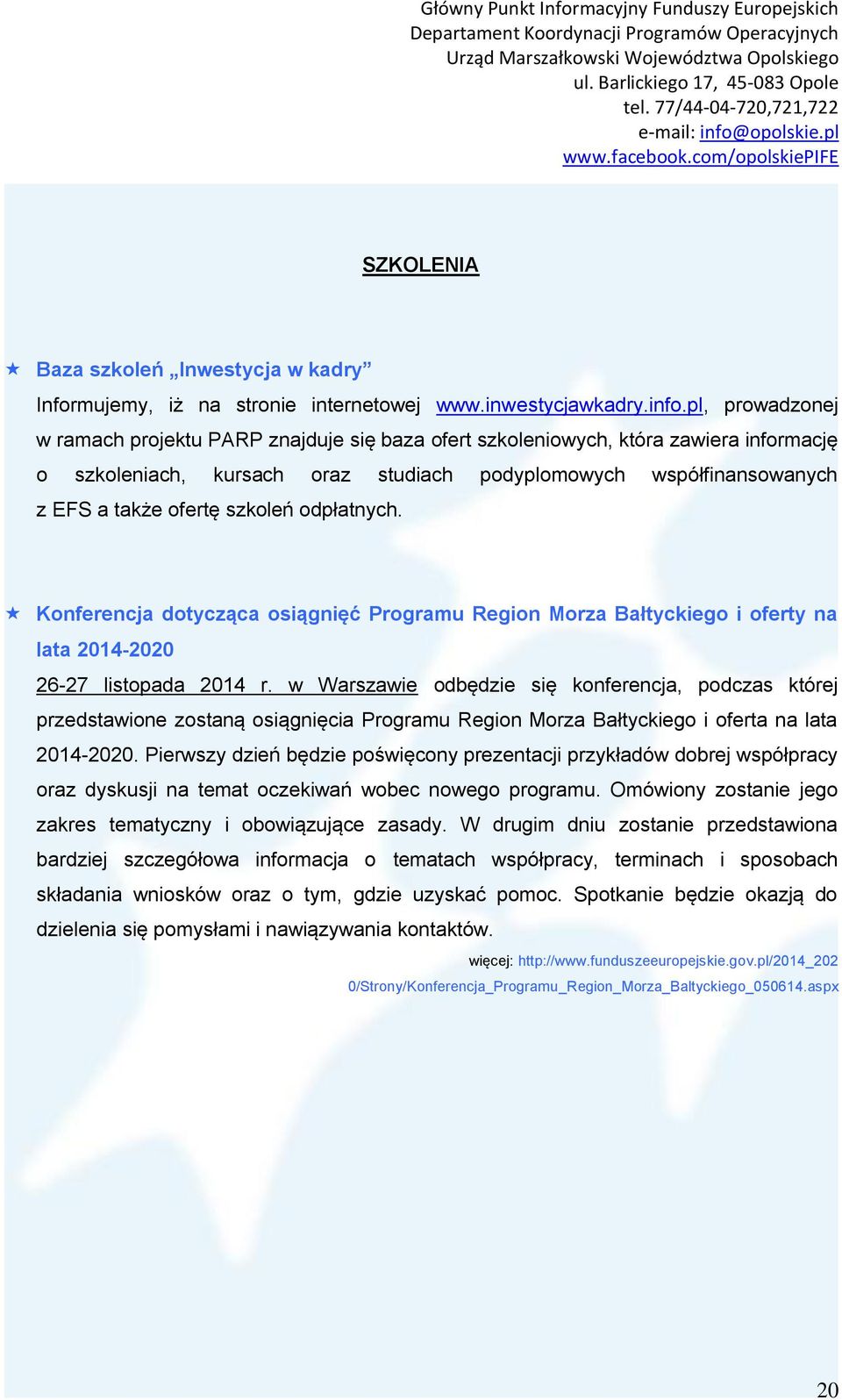 szkoleń odpłatnych. Konferencja dotycząca osiągnięć Programu Region Morza Bałtyckiego i oferty na lata 2014-2020 26-27 listopada 2014 r.