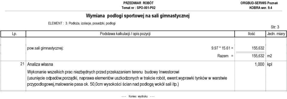 niezbędnych przed przekazaniem terenu budowy Inwestorowi (usunięcie odpadów,porządki, naprawa