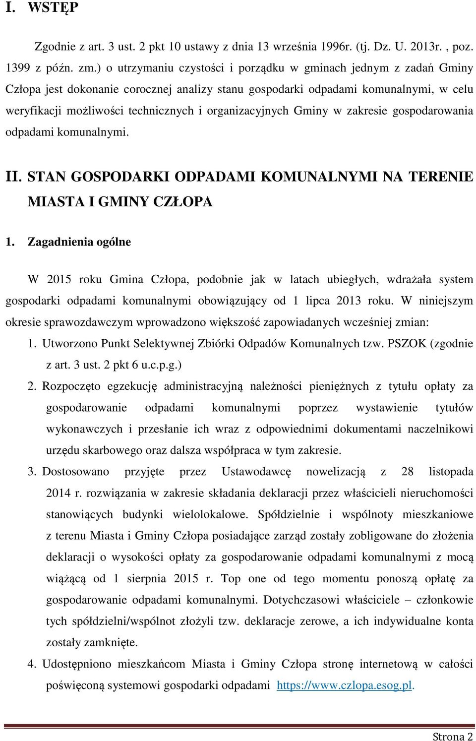 organizacyjnych Gminy w zakresie gospodarowania odpadami komunalnymi. II. STAN GOSPODARKI ODPADAMI KOMUNALNYMI NA TERENIE MIASTA I GMINY CZŁOPA 1.