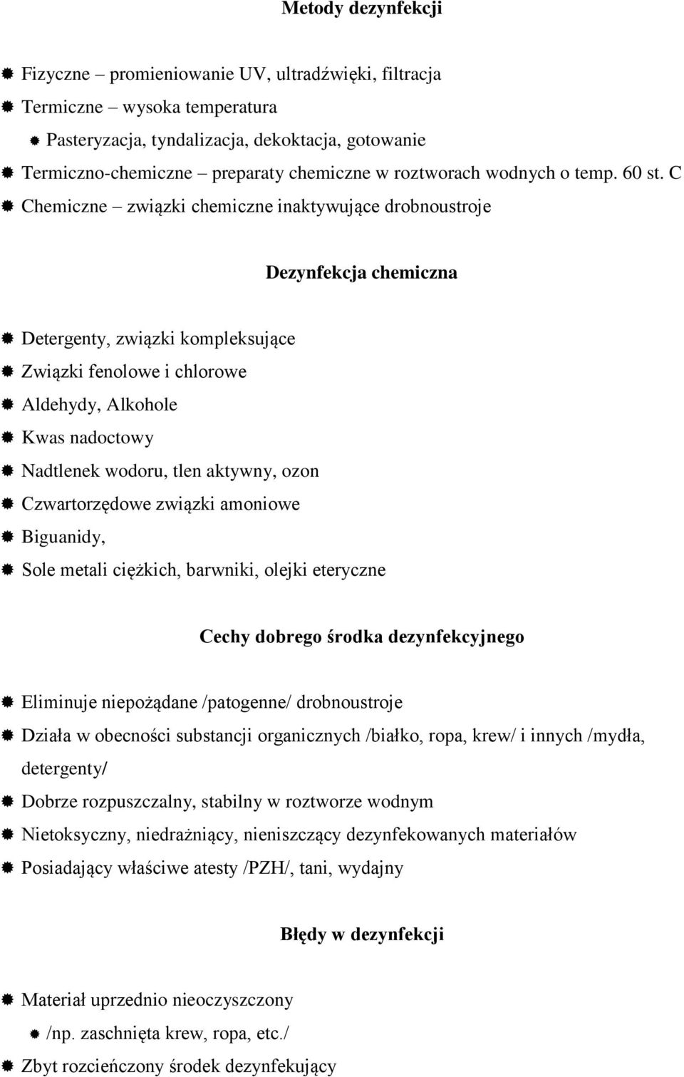 C Chemiczne związki chemiczne inaktywujące drobnoustroje Dezynfekcja chemiczna Detergenty, związki kompleksujące Związki fenolowe i chlorowe Aldehydy, Alkohole Kwas nadoctowy Nadtlenek wodoru, tlen