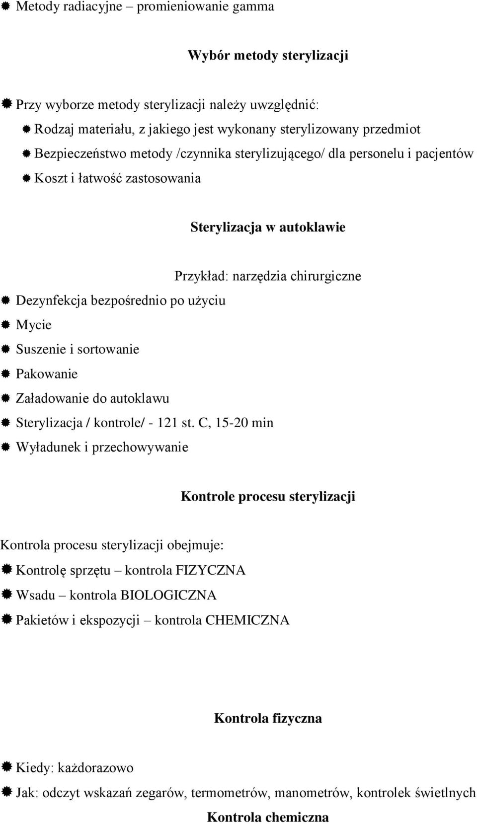 sortowanie Pakowanie Załadowanie do autoklawu Sterylizacja / kontrole/ - 121 st.